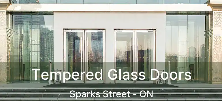 Tempered Glass Doors Sparks Street - ON