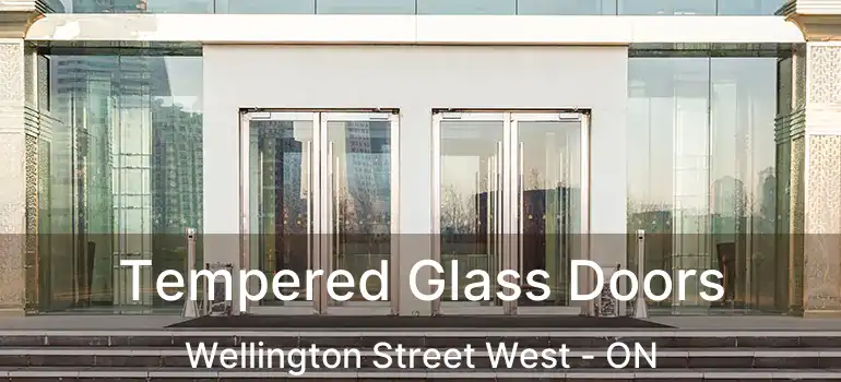 Tempered Glass Doors Wellington Street West - ON