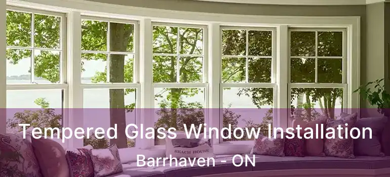 Tempered Glass Window Installation Barrhaven - ON