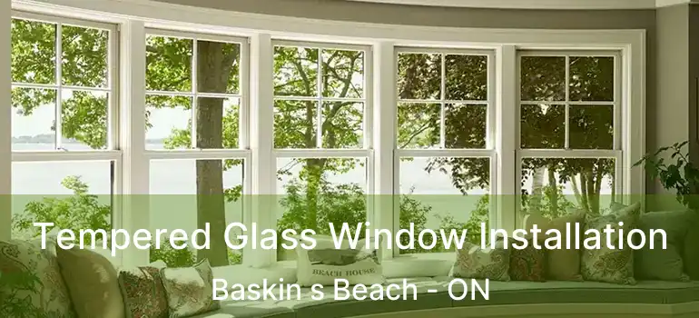 Tempered Glass Window Installation Baskin s Beach - ON