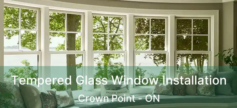 Tempered Glass Window Installation Crown Point - ON