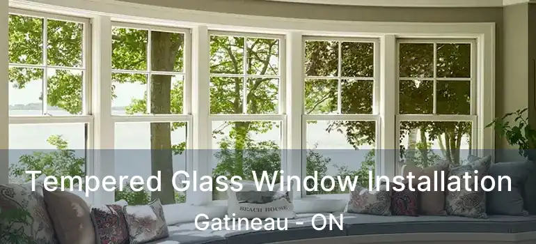  Tempered Glass Window Installation Gatineau - ON