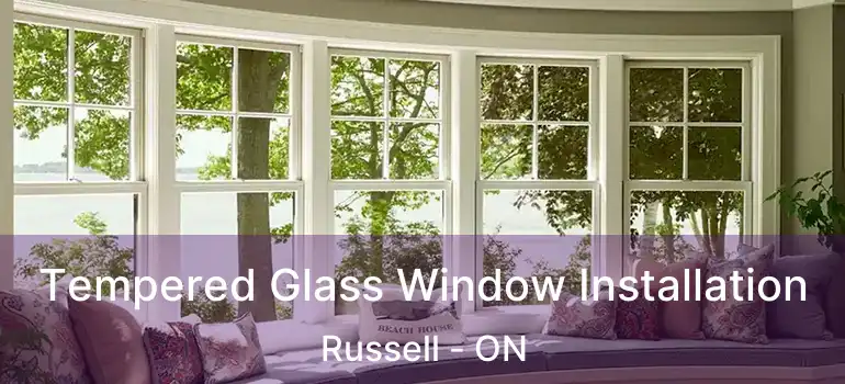 Tempered Glass Window Installation Russell - ON