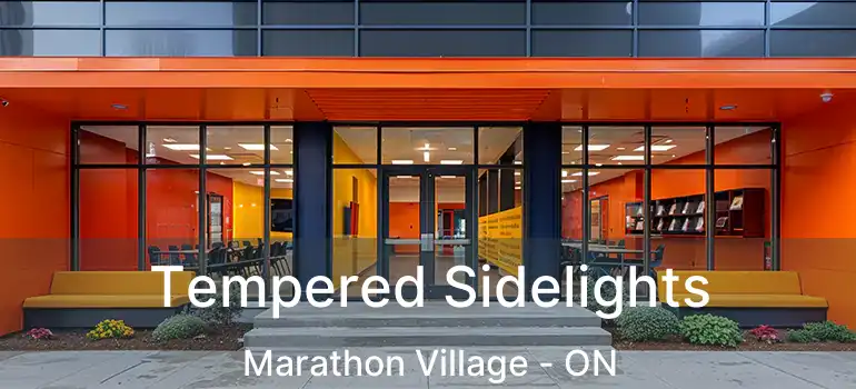 Tempered Sidelights Marathon Village - ON