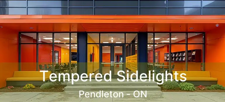 Tempered Sidelights Pendleton - ON