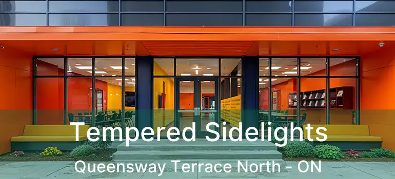  Tempered Sidelights Queensway Terrace North - ON