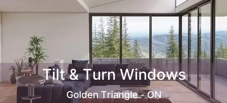 Tilt & Turn Windows Golden Triangle - ON