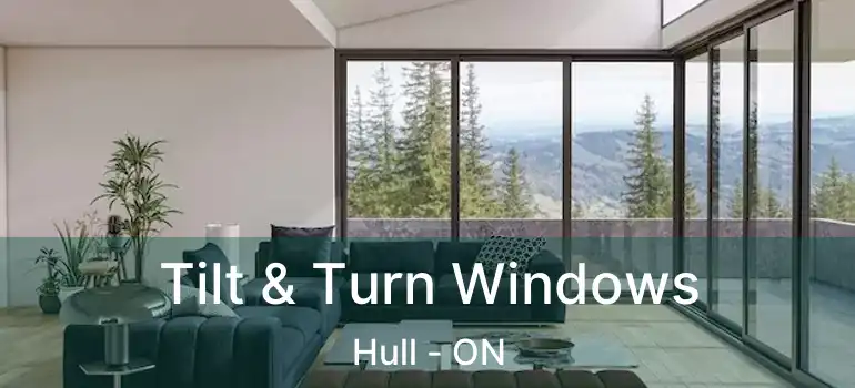 Tilt & Turn Windows Hull - ON