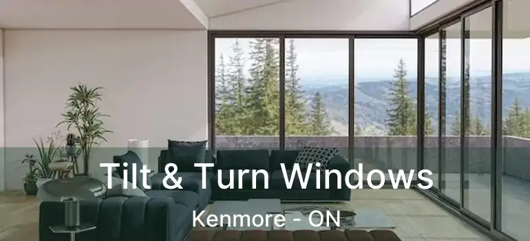 Tilt & Turn Windows Kenmore - ON