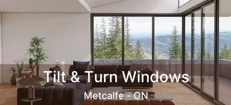 Tilt & Turn Windows Metcalfe - ON