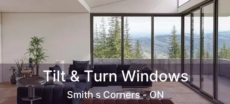 Tilt & Turn Windows Smith s Corners - ON