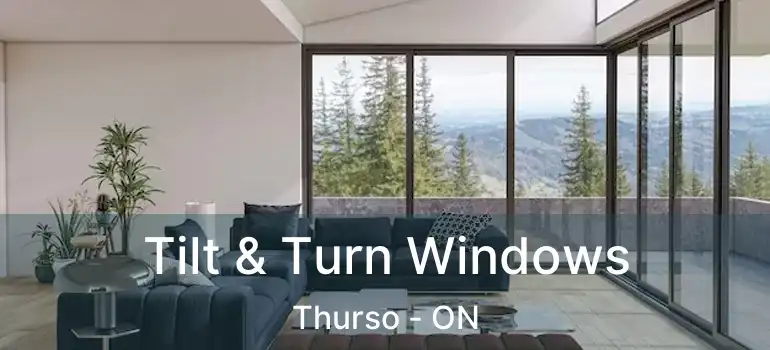 Tilt & Turn Windows Thurso - ON