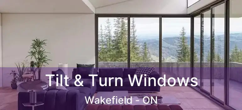 Tilt & Turn Windows Wakefield - ON