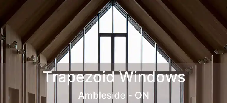 Trapezoid Windows Ambleside - ON