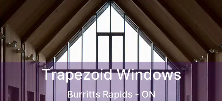 Trapezoid Windows Burritts Rapids - ON