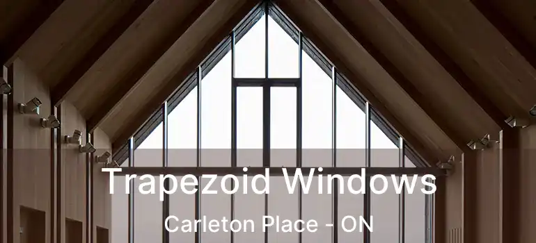 Trapezoid Windows Carleton Place - ON
