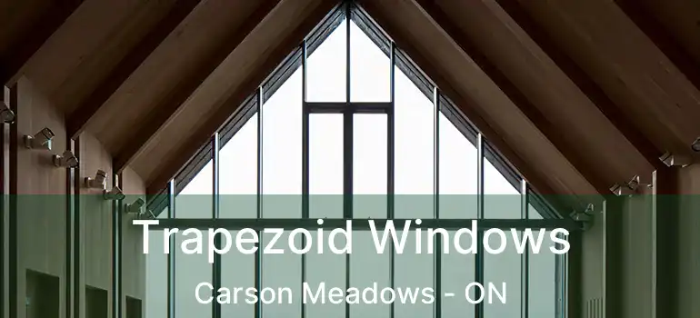 Trapezoid Windows Carson Meadows - ON