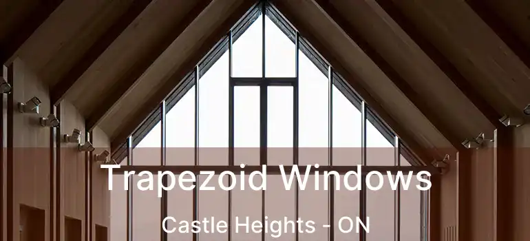 Trapezoid Windows Castle Heights - ON