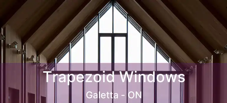 Trapezoid Windows Galetta - ON