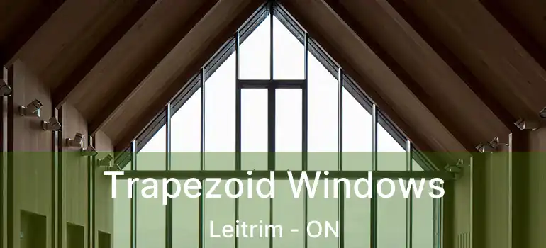 Trapezoid Windows Leitrim - ON