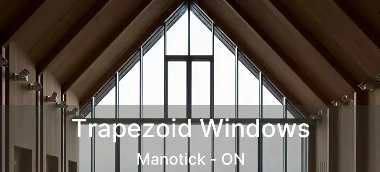 Trapezoid Windows Manotick - ON
