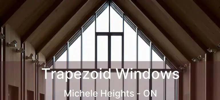 Trapezoid Windows Michele Heights - ON