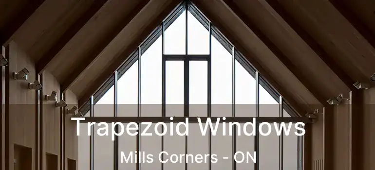 Trapezoid Windows Mills Corners - ON