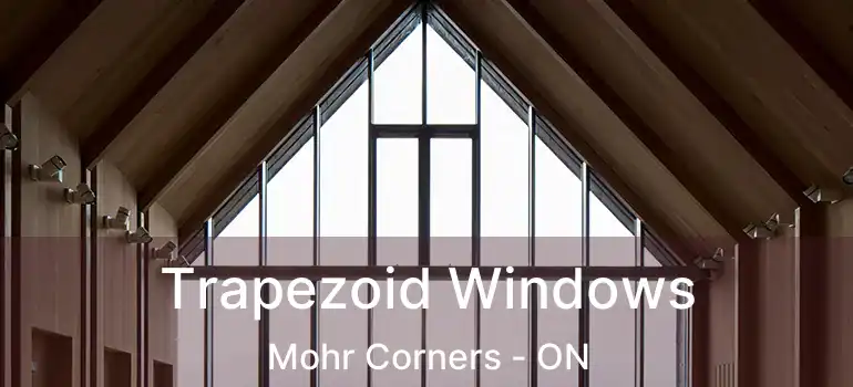 Trapezoid Windows Mohr Corners - ON