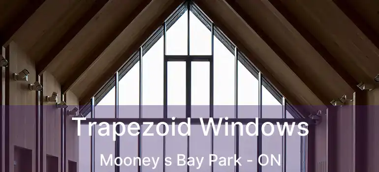Trapezoid Windows Mooney s Bay Park - ON