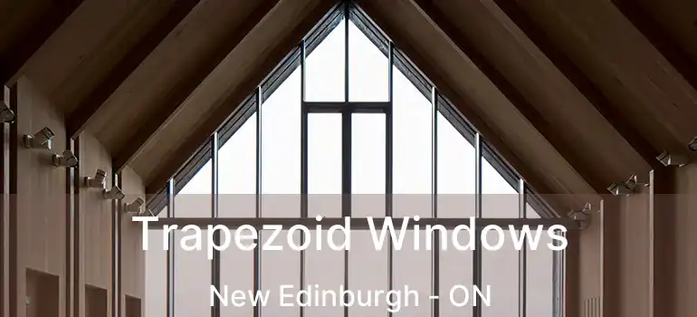 Trapezoid Windows New Edinburgh - ON