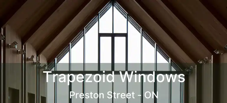 Trapezoid Windows Preston Street - ON
