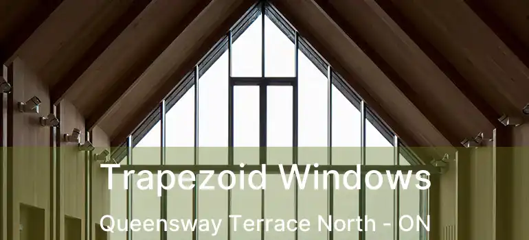 Trapezoid Windows Queensway Terrace North - ON
