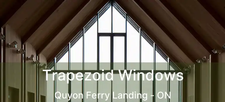 Trapezoid Windows Quyon Ferry Landing - ON