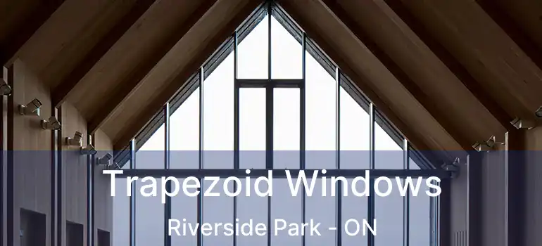 Trapezoid Windows Riverside Park - ON