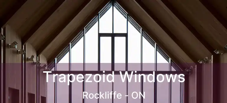 Trapezoid Windows Rockliffe - ON