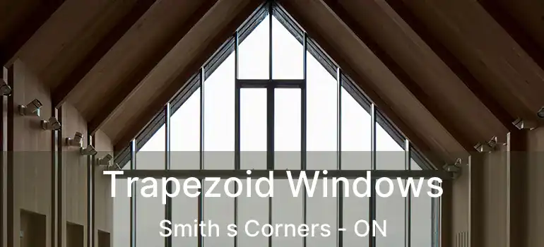 Trapezoid Windows Smith s Corners - ON