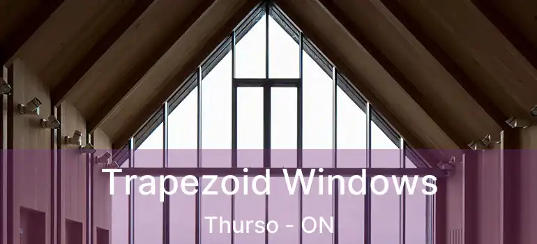 Trapezoid Windows Thurso - ON