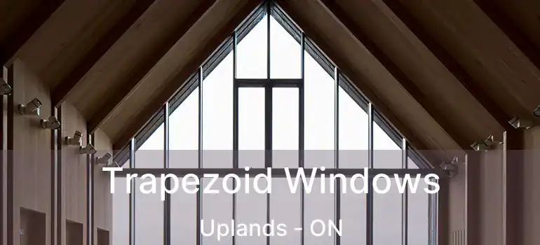 Trapezoid Windows Uplands - ON
