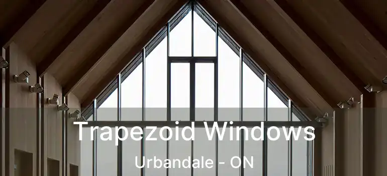 Trapezoid Windows Urbandale - ON