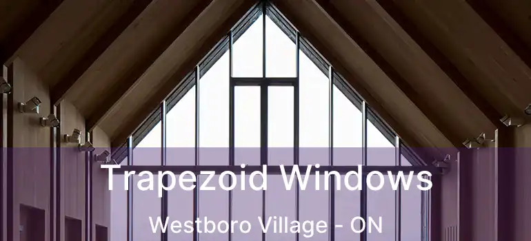 Trapezoid Windows Westboro Village - ON