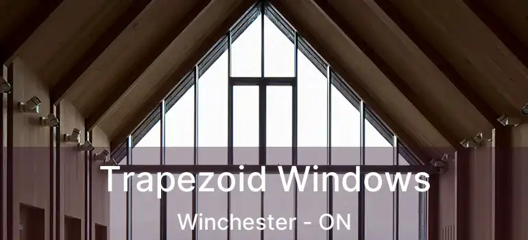 Trapezoid Windows Winchester - ON