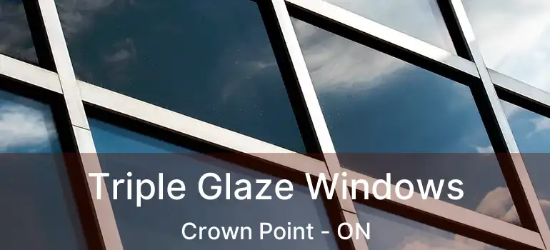 Triple Glaze Windows Crown Point - ON