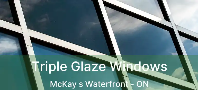  Triple Glaze Windows McKay s Waterfront - ON