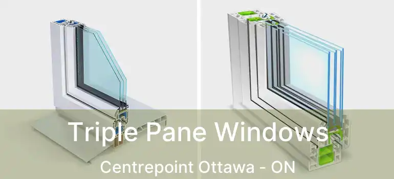 Triple Pane Windows Centrepoint Ottawa - ON