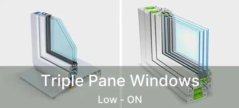 Triple Pane Windows Low - ON