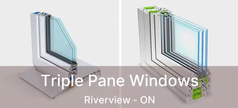 Triple Pane Windows Riverview - ON