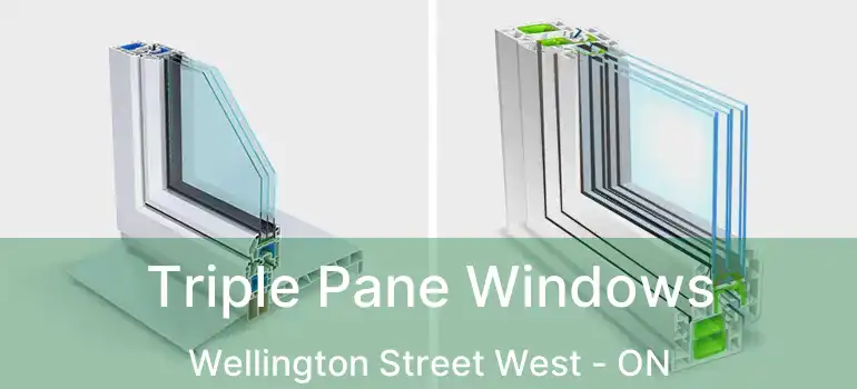 Triple Pane Windows Wellington Street West - ON