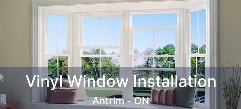 Vinyl Window Installation Antrim - ON