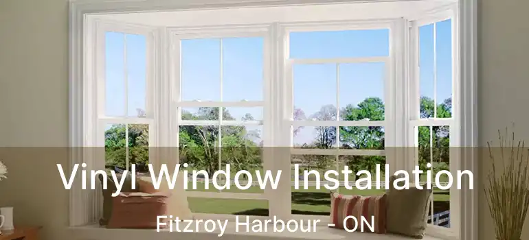  Vinyl Window Installation Fitzroy Harbour - ON