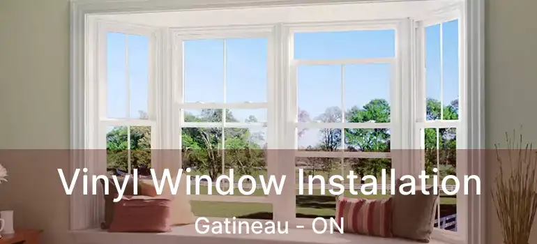 Vinyl Window Installation Gatineau - ON